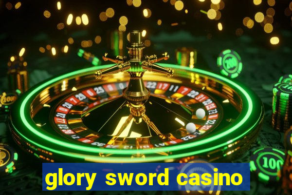 glory sword casino